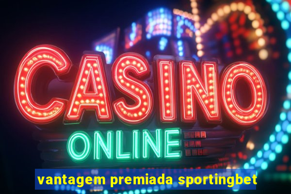 vantagem premiada sportingbet